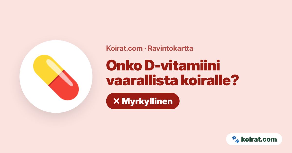 Onko D-vitamiini vaarallista koiralle? Kyllä, myrkyllinen
