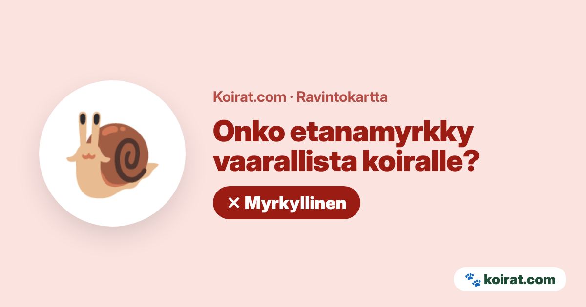 Onko etanamyrkky vaarallista koiralle? Kyllä, myrkyllinen
