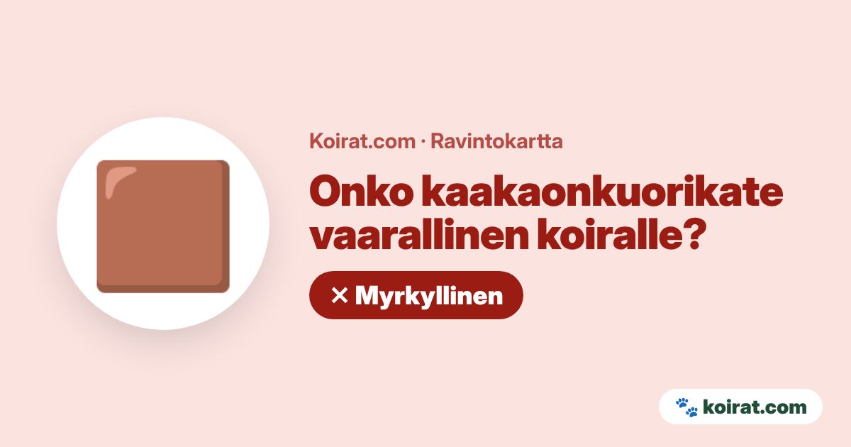 Onko kaakaonkuorikate vaarallinen koiralle? Kyllä, myrkyllinen